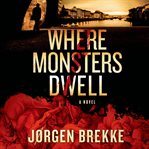 Where monsters dwell : a novel cover image