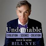 Undeniable : evolution and the science of creation cover image