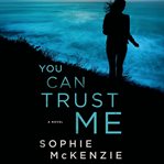 You can trust me : a novel cover image