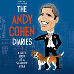 The Andy Cohen diaries : a deep look at a shallow year cover image