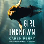 Girl unknown : a novel cover image