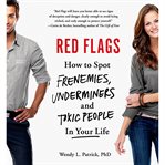 Red flags: how to spot frenemies, underminers, and toxic people in your life cover image