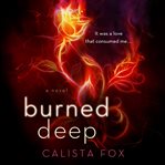 Burned deep : a novel cover image