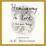 Hemingway in love : his own story cover image