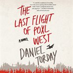 The last flight of Poxl West : a novel cover image