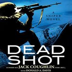 Dead shot : a sniper novel cover image