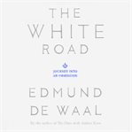 The white road : journey into an obsession cover image