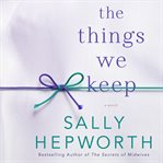 The things we keep : a novel cover image