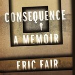 Consequence : a memoir cover image