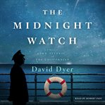 The midnight watch : a novel of the Titanic and the Californian cover image