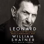 Leonard : my fifty-year friendship with a remarkable man cover image