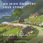 An irish country love story. A Novel cover image