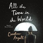 All the time in the world : a novel cover image