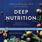 Deep nutrition : why your genes need traditional food cover image