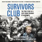 Survivors club : the true story of a very young prisoner of Auschwitz cover image