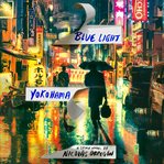 Blue light yokohama cover image