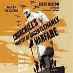 The ministry of ungentlemanly warfare : Churchill's mavericks : plotting Hitler's defeat cover image