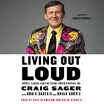 Living out loud : sports, cancer, and the things worth fighting for cover image