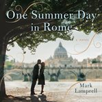One summer day in rome. A Novel cover image
