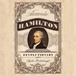 Alexander Hamilton, revolutionary cover image