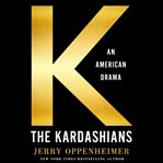 The Kardashians : an American drama cover image