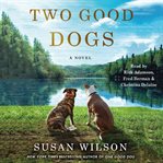 Two good dogs : a novel cover image