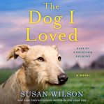 The dog I loved : a novel cover image