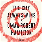 The city always wins : a novel cover image