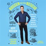 Rossen to the rescue : secrets to avoiding scams, everyday dangers, and major catastrophes cover image