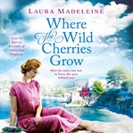 Where the wild cherries grow : a novel of the south of France cover image
