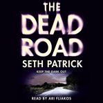 The dead road : keep the dark out cover image