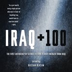 Iraq + 100 : the first anthology of science fiction to have emerged from Iraq cover image