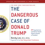 The dangerous case of Donald Trump : 27 psychiatrists and mental health experts assess a president cover image