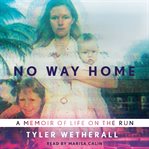 No way home : a memoir of life on the run cover image