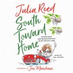 South toward home : adventures and misadventures in my native land cover image