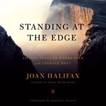 Standing at the edge : finding freedom where fear and courage meet cover image