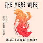 The mere wife : a novel cover image