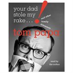 Your dad stole my rake ...! : And other family dilemmas cover image