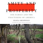 Amity and prosperity : one family and the fracturing of America cover image