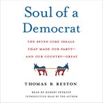 Soul of a democrat : the seven core ideals that made our party - and our country - great cover image