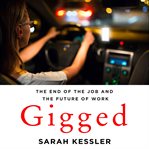 Gigged : the end of the job and the future of work cover image