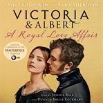 Victoria & Albert : a royal love affair cover image