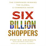 Six billion shoppers : the companies winning the global e-commerce boom cover image