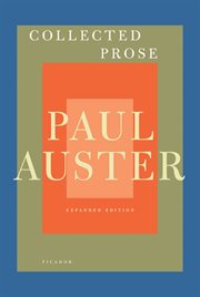 Collected Prose : Autobiographical Writings, True Stories, Critical Essays, Prefaces, Collaborations with Artists, & I cover image