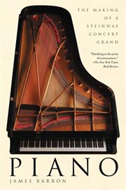 Piano : The Making of a Steinway Concert Grand cover image