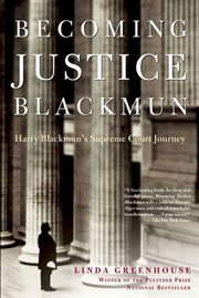 Becoming Justice Blackmun : Harry Blackmun's Supreme Court journey cover image