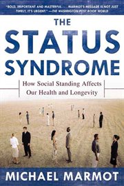 The status syndrome : how social standing affects our health and longevity cover image