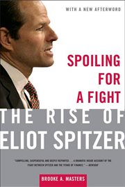 Spoiling for a Fight : The Rise of Eliot Spitzer cover image