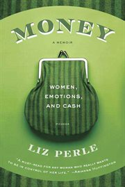 Money, A Memoir : Women, Emotions, and Cash cover image
