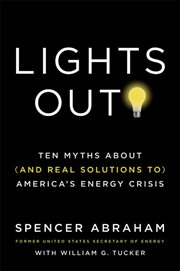Lights Out! : Ten Myths About (and Real Solutions to) America's Energy Crisis cover image